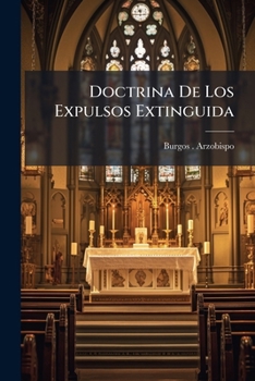 Paperback Doctrina De Los Expulsos Extinguida: Pastoral [Spanish] Book
