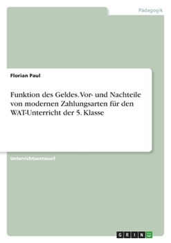 Paperback Funktion des Geldes. Vor- und Nachteile von modernen Zahlungsarten für den WAT-Unterricht der 5. Klasse [German] Book