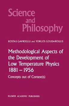 Paperback Methodological Aspects of the Development of Low Temperature Physics 1881-1956: Concepts Out of Context(s) Book