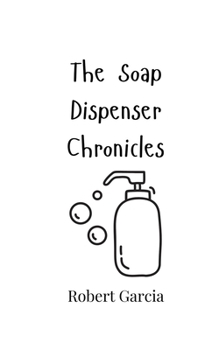 Paperback The Soap Dispenser Chronicles Book