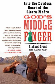 Paperback God's Middle Finger: Into the Lawless Heart of the Sierra Madre Book