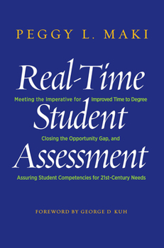 Hardcover Real-Time Student Assessment: Meeting the Imperative for Improved Time to Degree, Closing the Opportunity Gap, and Assuring Student Competencies for 2 Book