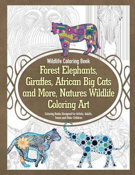 Paperback Wildlife Coloring Book Forest Elephants, Giraffes, African Big Cats and More, Natures Wildlife Coloring Art Coloring Books Designed for Artists, Adult Book