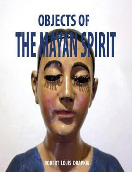 Paperback Objects of the Mayan Spirit-Religious Folk Art Book