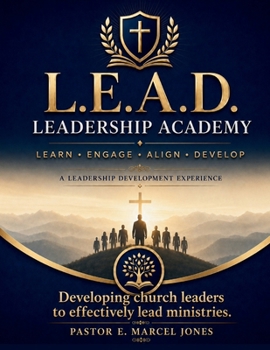 Paperback LEAD Leadership Academy: Developing Church Leaders To Effectively Lead Ministries Book