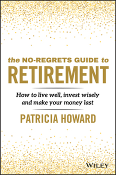 Paperback The No-Regrets Guide to Retirement - How to live well, invest wisely and make your money last Book