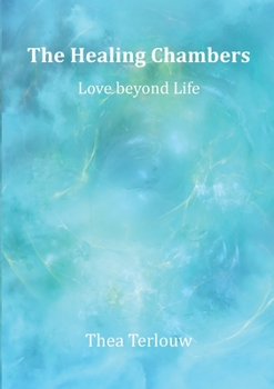 Paperback The Healing Chambers: Love beyond Life Book