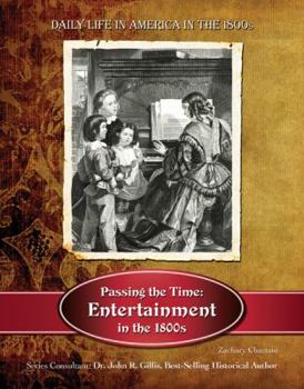 Hardcover Passing the Time: Entertainment in the 1800s Book