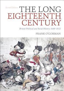 Hardcover The Long Eighteenth Century: British Political and Social History 1688-1832 Book