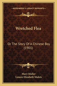 Paperback Wretched Flea: Or The Story Of A Chinese Boy (1901) Book