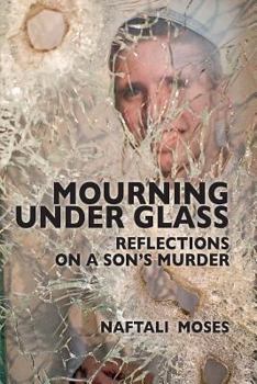 Paperback Mourning Under Glass: Reflections on a Son's Murder Book