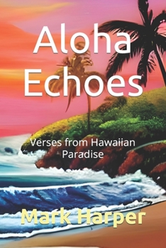 Paperback Aloha Echoes: Verses from Hawaiian Paradise Book