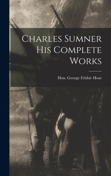 Charles Sumner his Complete Works