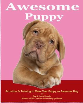 Paperback Awesome Puppy: Activities & Training to Make Your Puppy an Awesome Dog Book