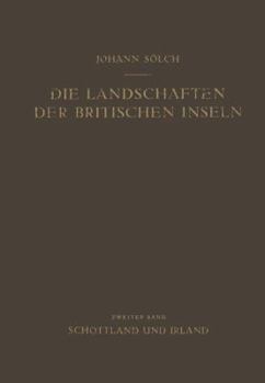 Paperback Die Landschaften Der Britischen Inseln: Zweiter Band: Schottland Und Irland [German] Book