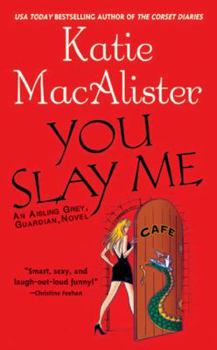 You Slay Me - Book #1 of the Aisling Grey