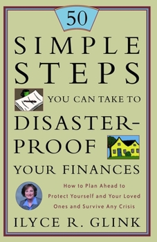 Paperback 50 Simple Steps You Can Take to Disaster-Proof Your Finances: How to Plan Ahead to Protect Yourself and Your Loved Ones and Survive Any Crisis Book