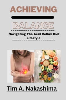 Paperback Achieving Balance: Navigating The Acid Reflux Diet Lifestyle Book