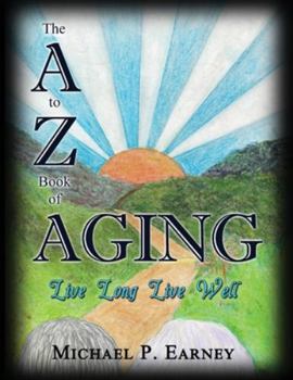 Hardcover The A to Z Book of Aging, Live Long, Live Well Book
