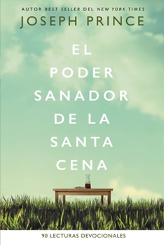 Paperback El Poder Sanador de la Santa Cena: 90 Lecturas Devocionales [Spanish] Book