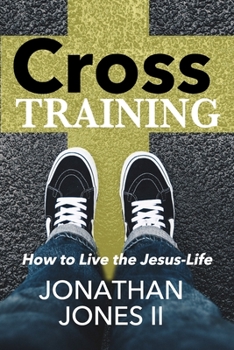 Paperback Cross Training: How to Live the Jesus Life Book
