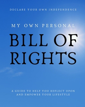 My Personal Bill of Rights: 8 x 10 book with guided prompts to help you Declare Your Own Independence and Empower Your Lifestyle
