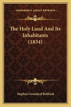 Paperback The Holy Land And Its Inhabitants (1834) Book