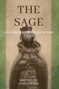 Paperback The Sage: A Nigerian Historical Faction Novel Book