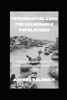 Psychosocial Care for Vulnerable Populations: Psychosocial and clinical interventions in an expanded edition (Spanish Edition)