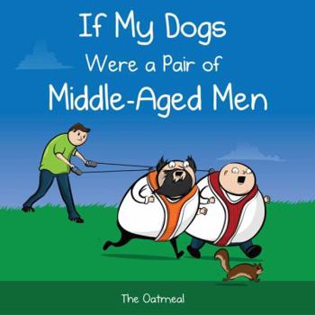 Hardcover If My Dogs Were a Pair of Middle-Aged Men Book