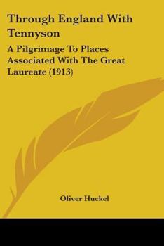 Paperback Through England With Tennyson: A Pilgrimage To Places Associated With The Great Laureate (1913) Book
