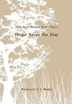 Hardcover Tales from Mousey Row - Hope Saves the Day Book