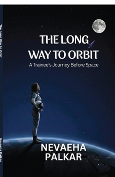 Paperback The Long Way to Orbit: A Trainee's Journey Before Space Book