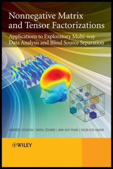 Hardcover Nonnegative Matrix and Tensor Factorizations: Applications to Exploratory Multi-Way Data Analysis and Blind Source Separation Book