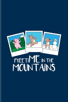 Freetime In The Mountains: Cabin Memory Book For Globe Trekking Trails, Nature, Winter Vacation & Outdoor Fans 6x9 101 pages