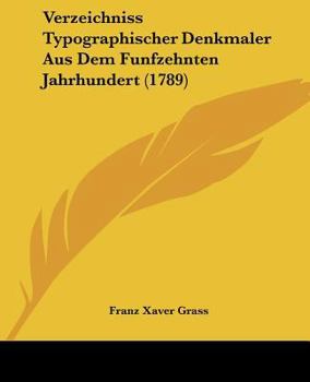 Paperback Verzeichniss Typographischer Denkmaler Aus Dem Funfzehnten Jahrhundert (1789) [German] Book