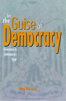 Hardcover In the Guise of Democracy: Governance in Contemporary Egypt Book