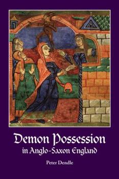 Demon Possession in Anglo-Saxon England - Book  of the Research in Medieval and Early Modern Culture