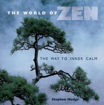 Hardcover The World of Zen: The Way to Inner Calm Book