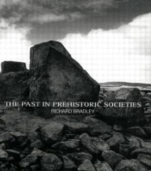 Hardcover The Past in Prehistoric Societies Book