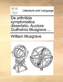 Paperback de Arthritide Symptomatica Dissertatio. Auctore Guilhelmo Musgrave ... [Latin] Book