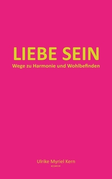 Paperback Liebe sein: Wege zu Harmonie und Wohlbefinden [German] Book