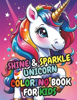 Paperback Sparkle & Shine Unicorn Coloring Book For Kids: 50 Adorable High-Quality Illustrations Book