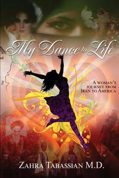 Paperback My Dance to Life: A woman's journey from Iran to America Book