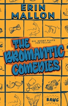 Paperback The Bromantic Comedies: six short plays for fellas Book