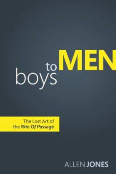 Paperback Boys to Men: The Lost Art of the Rite of Passage Book