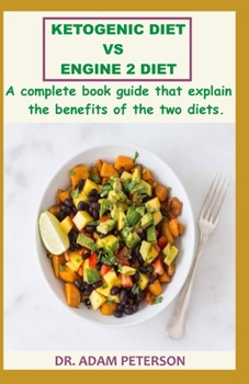 Paperback Ketogenic Diet Vs Engine 2 Diet: A complete book guide that explain the benefits of the two diets Book