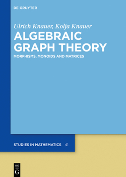 Hardcover Algebraic Graph Theory: Morphisms, Monoids and Matrices Book