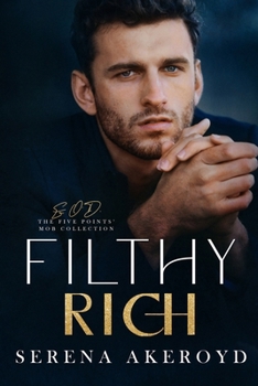 Paperback Filthy Rich (Five Points' Mob Collection: Mafia Romance Book