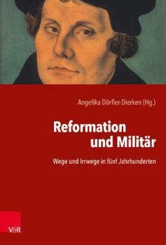 Hardcover Reformation Und Militar: Wege Und Irrwege in Funf Jahrhunderten [German] Book